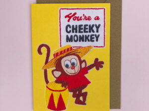 You're a cheeky monkey greetings card