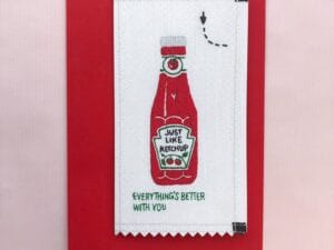 Everything's better with you - ketchup greetings card