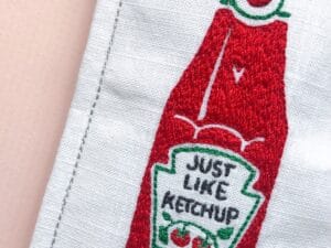 Everything's better with you - just like ketchup, white. Original embroidered artwork