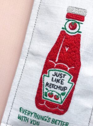 Everything’s better with you – just like ketchup, white. Original embroidered artwork