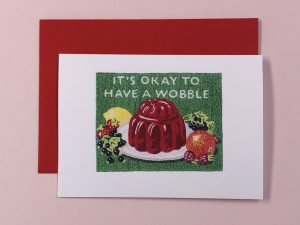 It’s Okay To Have A Wobble - Greetings Card