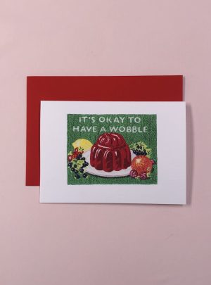 It’s Okay To Have A Wobble – Greetings Card